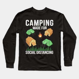 Camping Made For Social Distancing - Funny Camping Quote Long Sleeve T-Shirt